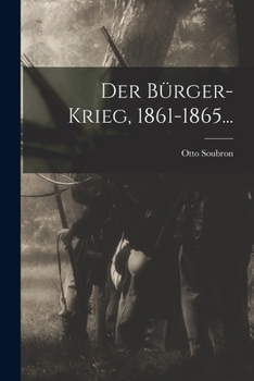 Paperback Der Bürger-Krieg, 1861-1865... [German] Book