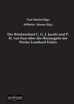 Paperback Der Briefwechsel C. G. J. Jacobi Und P. H. Von Fuss Uber Die Herausgabe Der Werke Leonhard Eulers [German] Book