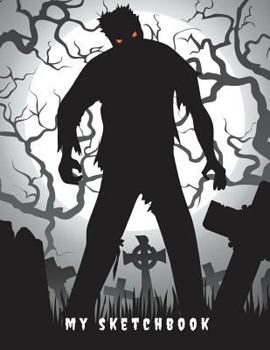 My Sketchbook : Large Sketchbook, Zombie and Tombstones Cover, 120 Pages, 8. 5 By 11