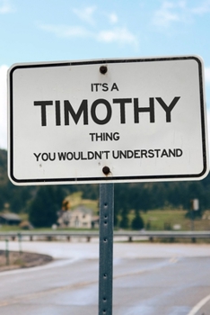Paperback It's a Timothy Thing You Wouldn't Understand: 6x9" Lined Notebook/Journal Funny Gift Idea Book