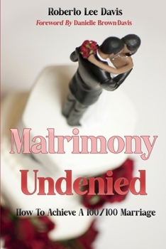 Paperback Matrimony Undenied: How To Achieve A 100/100 Marriage Book