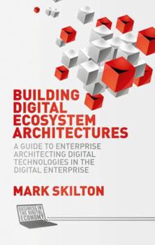 Hardcover Building Digital Ecosystem Architectures: A Guide to Enterprise Architecting Digital Technologies in the Digital Enterprise Book