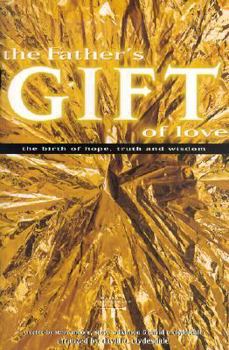 Paperback The Father's Gift of Love: The Birth of Hope, Truth and Wisdom-Satb Book