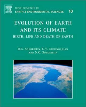 Paperback Evolution of Earth and Its Climate: Birth, Life and Death of Earth Volume 10 Book