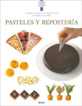 Paperback Pasteles y reposteria: Tecnicas y recetas de la escuela de cocina mas famosa del mundo (Le Cordon Bleu tecnicas culinarias series) [Spanish] Book