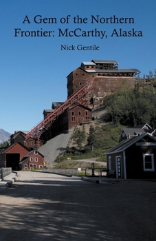 Paperback A Gem of the Northern Frontier: McCarthy, Alaska Book