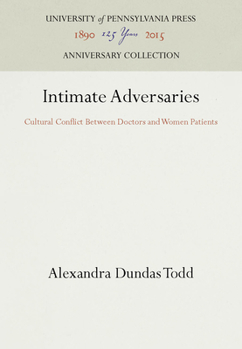 Paperback Intimate Adversaries: Cultural Conflict Between Doctors and Women Patients Book