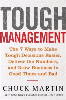 Hardcover Tough Management: The 7 Winning Ways to Make Tough Decisions Easier, Deliver the Numbers, and Grow the Business in Good Times and Bad Book