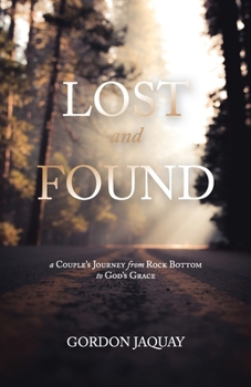 Paperback Lost and Found: A couple's journey from rock bottom to Gods' grace Book