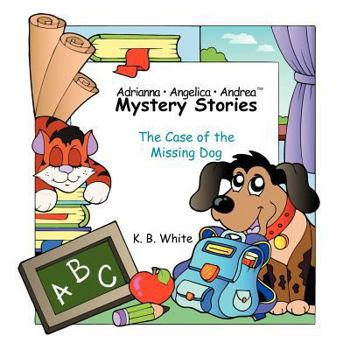 Paperback Adrianna*angelica*andrea Mystery Stories: The Case of the Missing Dog Book