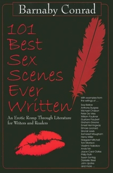 Paperback 101 Best Sex Scenes Ever Written: An Erotic Romp Through Literature for Writers and Readers Book