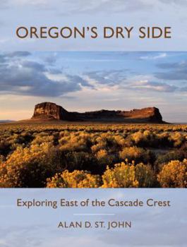 Paperback Oregon's Dry Side: Exploring East of the Cascade Crest Book