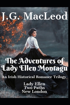 Paperback The Adventures of Lady Ellen Montagu: An Irish Historical Romance Trilogy Book