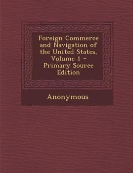 Paperback Foreign Commerce and Navigation of the United States, Volume 1 Book
