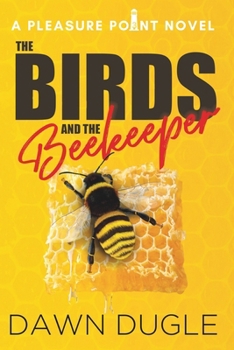 Paperback The Birds and the Beekeeper: Pleasure Point Book 3 Book