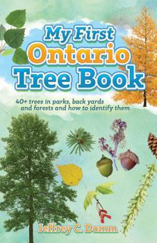 Paperback My First Ontario Tree Book: 40+ trees in parks, back yards and forests and how to identify them Book