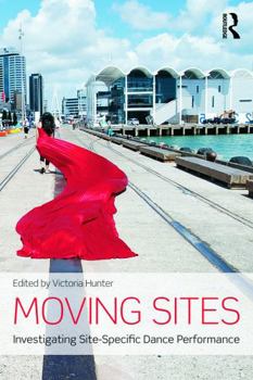 Paperback Moving Sites: Investigating Site-Specific Dance Performance Book