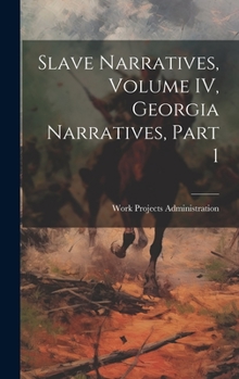 Hardcover Slave Narratives, Volume IV, Georgia Narratives, Part 1 Book