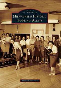 Paperback Milwaukee's Historic Bowling Alleys Book