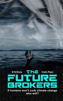 Paperback The Future Brokers: A near-future romantic eco-thriller Book