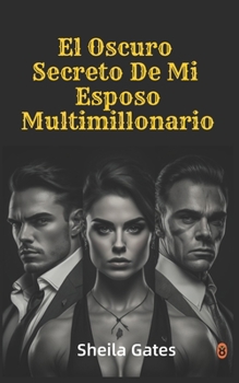 Paperback El Oscuro Secreto De Mi Esposo Multimillonario Volumen2: Romance oscuro de mafias [Spanish] Book