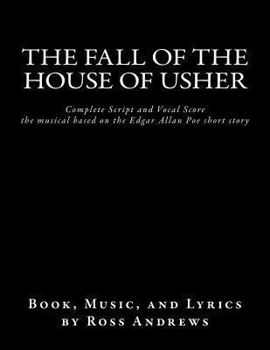 Paperback The Fall of the House of Usher, the Musical, complete Script and Vocal Score: based on the Edgar Allan Poe short story Book