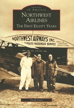 Northwest Airlines: The First Eighty Years - Book  of the Images of America: Minnesota