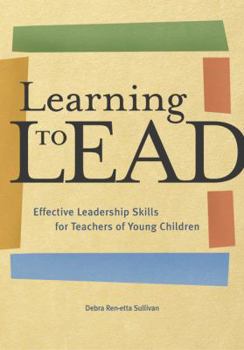 Paperback Learning to Lead: Effective Leadership Skills for Teachers of Young Children Book