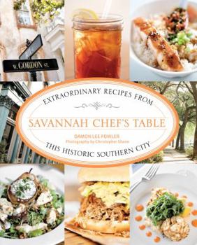 Hardcover Savannah Chef's Table: Extraordinary Recipes from This Historic Southern City Book