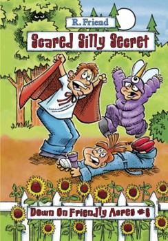 Scared Silly Secret - Down on Friendly Acres #6 - Seeds of Trustworthiness - Book #6 of the Down on Friendly Acres