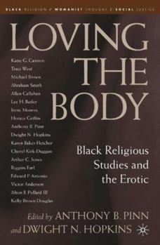 Loving the Body: Black Religious Studies and the Erotic - Book  of the Black Religion/Womanist Thought/Social Justice