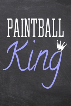 Paintball King: Paintball Notebook, Planner or Journal | Size 6 x 9 | 110 Dot Grid Pages | Office Equipment, Supplies, Gear |Funny Paintball Gift Idea for Christmas or Birthday