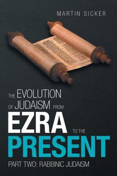 Paperback The Evolution of Judaism from Ezra to the Present: Part Two: Rabbinic Judaism Book