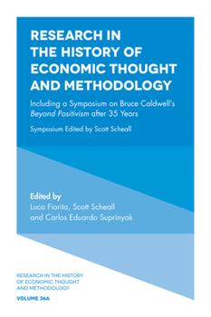 Research in the History of Economic Thought and Methodology: Including a Symposium on Bruce Caldwell's Beyond Positivism After 35 Years