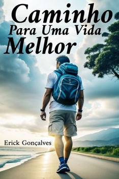 Paperback Caminho Para Uma Vida Melhor: O ser humano só muda quando sente a necessidade de o fazer. [Portuguese] Book