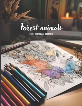 Paperback Forest Animals - Adult Coloring Book: Beautiful Animals to Color Adult Anti-Stress Coloring Books Book