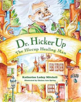 Paperback Dr. Hickerup: The Hiccup Healing Man Book