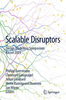 Paperback Scalable Disruptors: Design Modelling Symposium Kassel 2024 Book