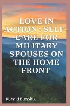 Paperback Love in Action: Self-Care for Military Spouses on the Home Front Book