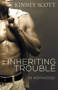 Inheriting Trouble : In Ashwood - Book #1 of the In Ashwood