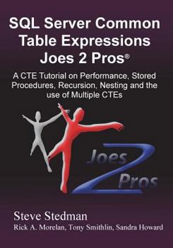 Paperback Common Table Expressions Joes 2 Pros: A Solution Series Tutorial on Everything You Ever Wanted to Know about Common Table Expressions Book