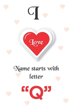 Paperback I Love Name Starts with Letter "Q": Notebook - Best gift for students, teens and lovers Book