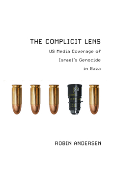 Paperback The Complicit Lens: Us Media Coverage of Israel's Genocide in Gaza Book