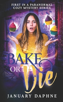 Bake or Die: A Paranormal Cozy Mystery - Book #1 of the Craven Sisters Cozy Mysteries