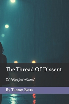 Paperback The Thread Of Dissent: "A Fight for Freedom" Book
