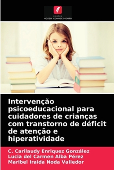 Paperback Intervenção psicoeducacional para cuidadores de crianças com transtorno de déficit de atenção e hiperatividade [Portuguese] Book