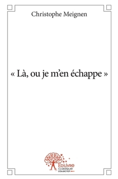 Paperback Là, où je m'en échappe [French] Book