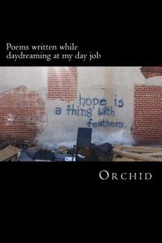 Paperback Poems written while day dreaming at my day job Book