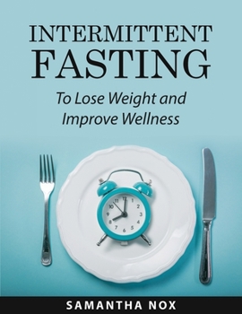 Paperback Intermittent Fasting: To Lose Weight and Improve Wellness Book