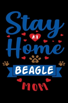 Stay At Home Beagle Mom: Cute Beagle Lined journal Notebook, Great Accessories & Gift Idea for Beagle Owner & Lover. Lined journal Notebook With An Inspirational Quote.